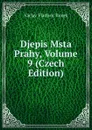 Djepis Msta Prahy, Volume 9 (Czech Edition) - V.V. Tomek