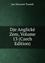 Dje Anglicke Zem, Volume 13 (Czech Edition) - Jan Slavomír Tomíek