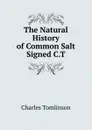 The Natural History of Common Salt Signed C.T - Charles Tomlinson