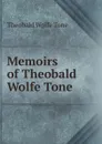 Memoirs of Theobald Wolfe Tone - Theobald Wolfe Tone
