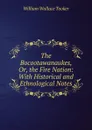 The Bocootawanaukes, Or, the Fire Nation: With Historical and Ethnological Notes - William Wallace Tooker