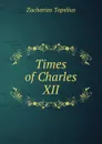 Times of Charles XII - Zacharias Topelius