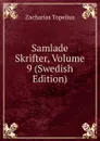 Samlade Skrifter, Volume 9 (Swedish Edition) - Zacharias Topelius
