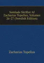 Samlade Skrifter Af Zacharias Topelius, Volumes 26-27 (Swedish Edition) - Zacharias Topelius