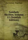 Samlade Skrifter, Volume 15 (Swedish Edition) - Zacharias Topelius