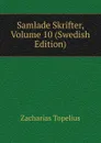 Samlade Skrifter, Volume 10 (Swedish Edition) - Zacharias Topelius