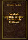 Samlade Skrifter, Volume 16 (Swedish Edition) - Zacharias Topelius