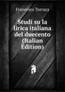 Studi su la lirica italiana del duecento (Italian Edition) - Francesco Torraca