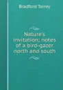 Nature.s invitation; notes of a bird-gazer north and south - Bradford Torrey