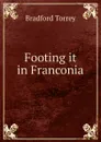 Footing it in Franconia - Bradford Torrey