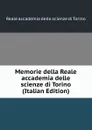 Memorie della Reale accademia delle scienze di Torino (Italian Edition) - Reale accademia delle scienze di Torino