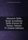 Memorie Della Reale Accademia Delle Scienze Di Torino, Volume 37 (Italian Edition) - Reale accademia delle scienze di Torino