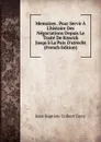 Memoires . Pour Servir A L.histoire Des Negociations Depuis Le Traite De Riswick Jusqu.a La Paix D.utrecht (French Edition) - Jean-Baptiste Colbert Torcy