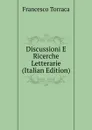 Discussioni E Ricerche Letterarie (Italian Edition) - Francesco Torraca