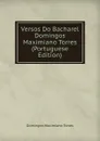 Versos Do Bacharel Domingos Maximiano Torres (Portuguese Edition) - Domingos Maximiano Torres