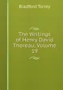 The Writings of Henry David Thoreau, Volume 19 - Bradford Torrey