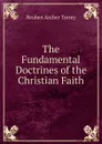 The Fundamental Doctrines of the Christian Faith - R.A. Torrey