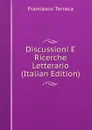 Discussioni E Ricerche Letterario (Italian Edition) - Francesco Torraca
