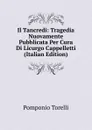 Il Tancredi: Tragedia Nuovamente Pubblicata Per Cura Di Licurgo Cappelletti (Italian Edition) - Pomponio Torelli