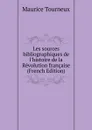 Les sources bibliographiques de l.histoire de la Revolution francaise (French Edition) - Maurice Tourneux