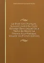 Le Droit Civil Francais, Suivant L.ordre Du Code: Ouvrage Dans Lequel On a Tache De Reunir La Theorie A La Pratique, Volume 16 (French Edition) - Charles Bonaventure Marie Toullier