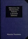 Memoires De Marmontel, Volume 2 (French Edition) - Maurice Tourneux