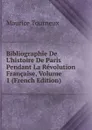 Bibliographie De L.histoire De Paris Pendant La Revolution Francaise, Volume 1 (French Edition) - Maurice Tourneux