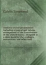 Analysis of civil government: including a topical and tabular arrangement of the Constitution of the United States : designed as a class-book for the . colleges, universities, and other insti - Calvin Townsend