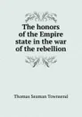 The honors of the Empire state in the war of the rebellion - Thomas Seaman Townsend