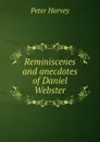 Reminiscenes and anecdotes of Daniel Webster - Peter Harvey