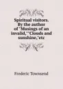 Spiritual visitors. By the author of 