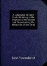 A Catalogue of Some Books Relating to the Disposal of the Bodies and Perpetuating the Memories of the Dead - John Townshend