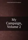 My Campaign, Volume 2 - Charles Vere Ferrers Townshend