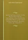 Sporting Excursions in the Rocky Mountains: Including a Journey to the Columbia River, and a Visit to the Sandwich Islands, Chili, .c, Volume 2 - John Kirk Townsend