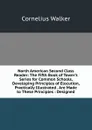 North American Second Class Reader: The Fifth Book of Tower.s Series for Common Schools, Developing Principles of Elocution, Practically Illustrated . Are Made to These Principles : Designed - Cornelius Walker