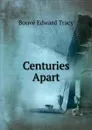 Centuries Apart - Bouvé Edward Tracy