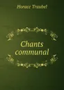 Chants communal - Horace Traubel