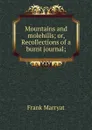 Mountains and molehills; or, Recollections of a burnt journal; - Frank Marryat