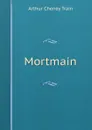 Mortmain - Arthur Cheney Train