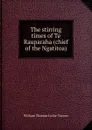 The stirring times of Te Rauparaha (chief of the Ngatitoa) - William Thomas Locke Travers