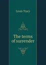 The terms of surrender - Tracy Louis