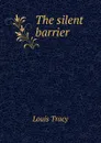The silent barrier - Tracy Louis