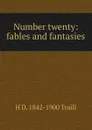 Number twenty: fables and fantasies - H. D. Traill