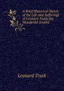 A Brief Historical Sketch of the Life and Sufferings of Leonard Trask,the Wonderful Invalid - Leonard Trask