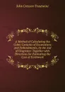 A Method of Calculating the Cubic Contents of Excavations and Embankments, by the Aid of Diagrams: Together with Directions for Estimating the Cost of Earthwork - John Cresson Trautwine