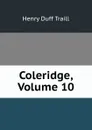 Coleridge, Volume 10 - H. D. Traill