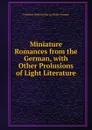 Miniature Romances from the German, with Other Prolusions of Light Literature - Friedrich Heinrich Kar La Motte-Fouqué