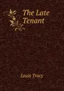 The Late Tenant - Tracy Louis