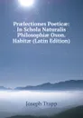 Praelectiones Poeticae: In Schola Naturalis Philosophiae Oxon. Habitae (Latin Edition) - Joseph Trapp