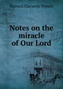 Notes on the miracle of Our Lord - Trench Richard Chenevix